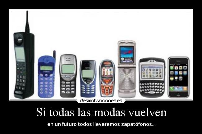 Si todas las modas vuelven - en un futuro todos llevaremos zapatófonos...