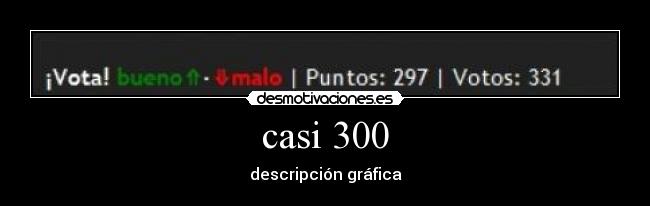 casi 300 -