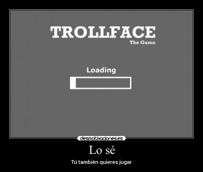 Lo sé - Tú también quieres jugar