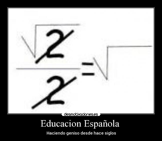 Educacion Española - Haciendo geniso desde hace siglos