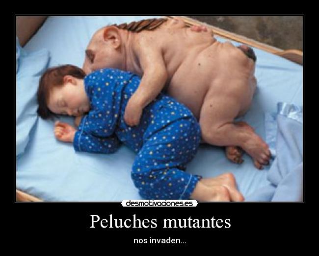 Peluches mutantes - nos invaden...