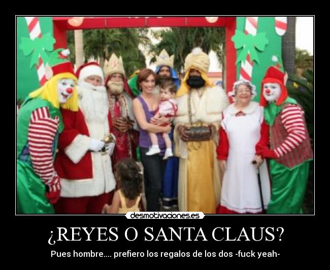 ¿REYES O SANTA CLAUS? - Pues hombre.... prefiero los regalos de los dos -fuck yeah-