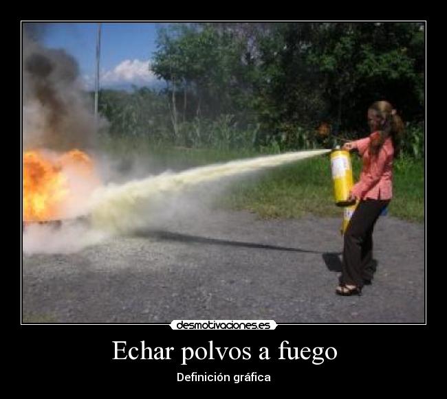 Echar polvos a fuego - Definición gráfica