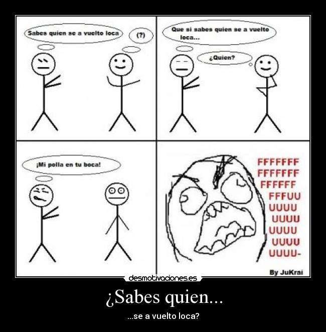¿Sabes quien... - ...se a vuelto loca?