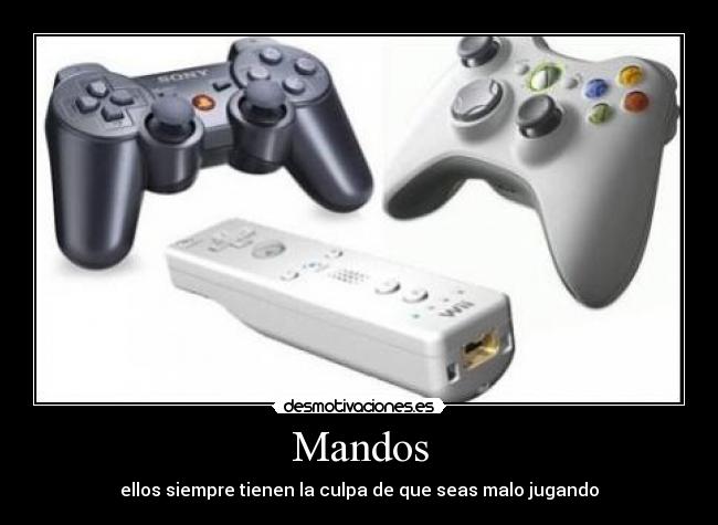 Mandos - ellos siempre tienen la culpa de que seas malo jugando
