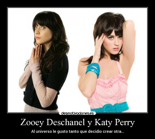 Zooey Deschanel y Katy Perry - Al universo le gusto tanto que decidio crear otra...