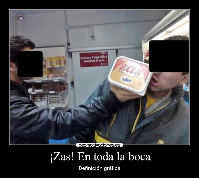 carteles zas toda boca definicion grafica desmotivaciones