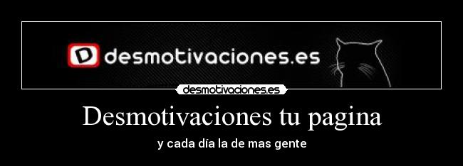 Desmotivaciones tu pagina -