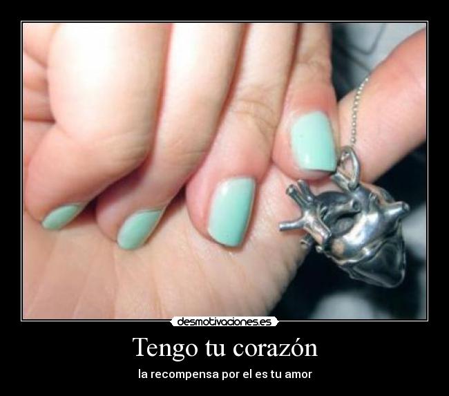 Tengo tu corazón - la recompensa por el es tu amor