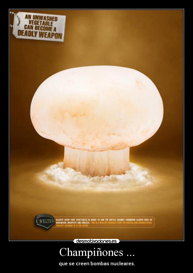 Champiñones ... - que se creen bombas nucleares.