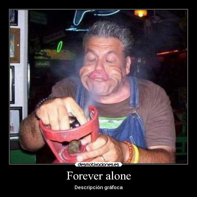 Forever alone - 
