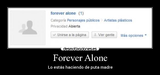 Forever Alone - Lo estás haciendo de puta madre