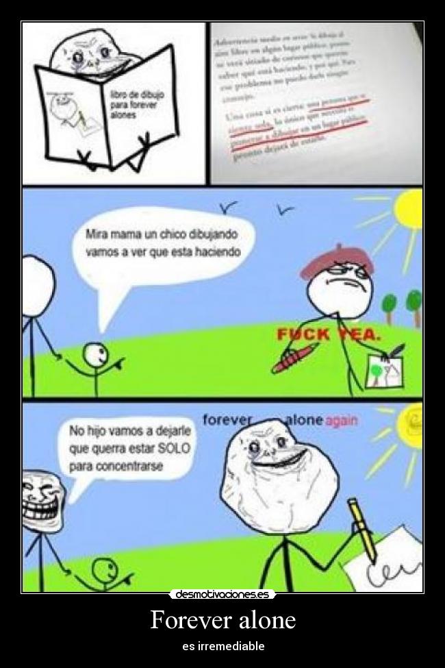 Forever alone - es irremediable