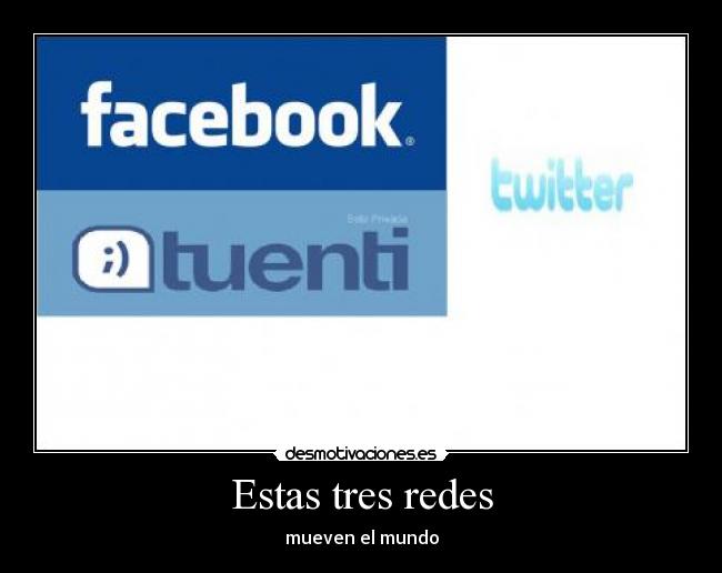 Estas tres redes - mueven el mundo