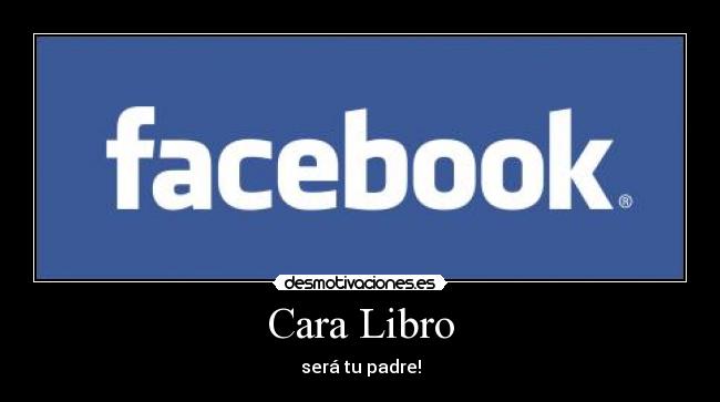 Cara Libro - será tu padre!