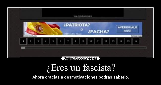 ¿Eres un fascista? - Ahora gracias a desmotivaciones podrás saberlo.