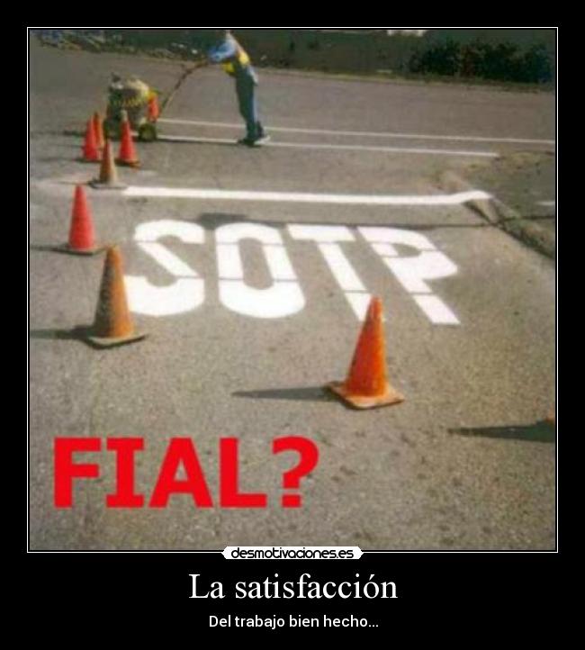 La satisfacción - Del trabajo bien hecho...