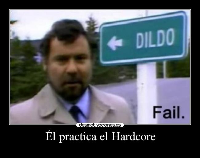 Él practica el Hardcore - 