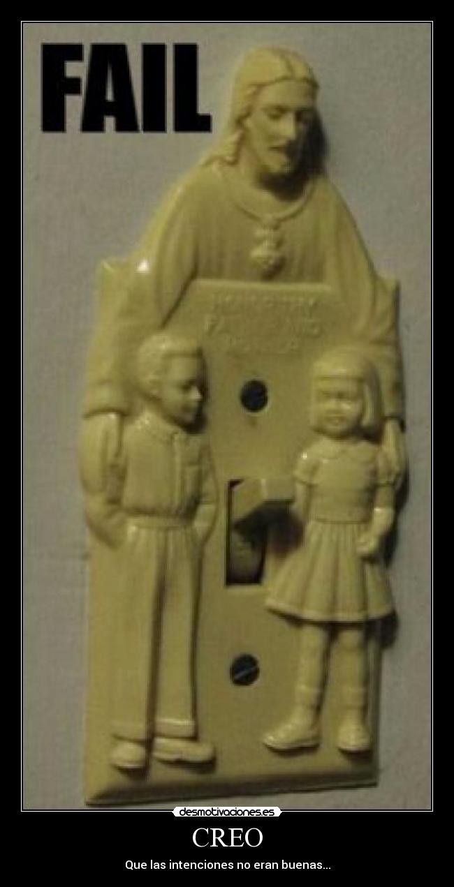 CREO - Que las intenciones no eran buenas...