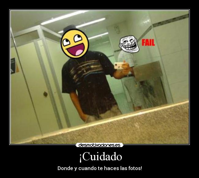 ¡Cuidado - Donde y cuando te haces las fotos!