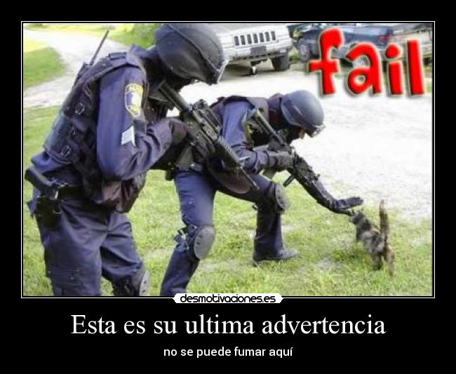 Esta es su ultima advertencia - no se puede fumar aquí