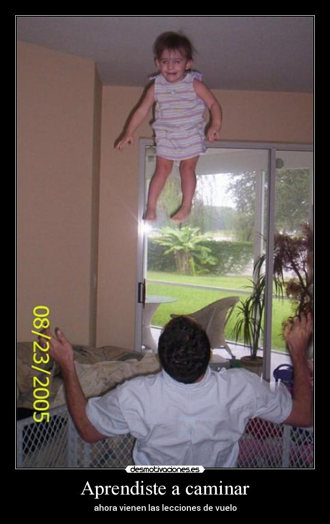 Aprendiste a caminar - ahora vienen las lecciones de vuelo