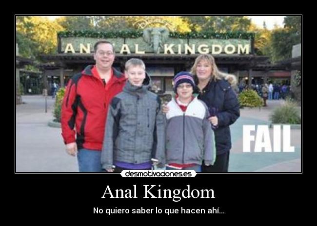 Anal Kingdom - No quiero saber lo que hacen ahí...