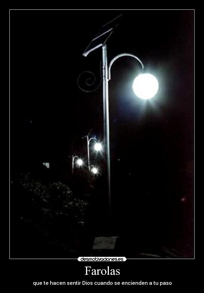 Farolas - que te hacen sentir Dios cuando se encienden a tu paso