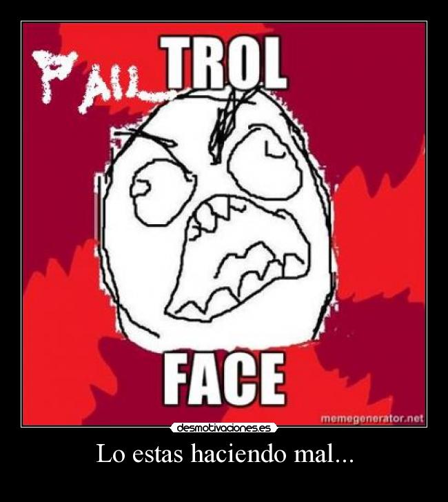 Lo estas haciendo mal... -