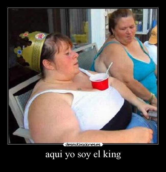aqui yo soy el king -