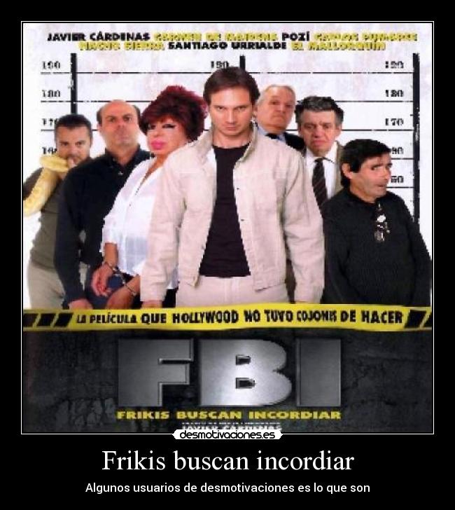 Frikis buscan incordiar - 