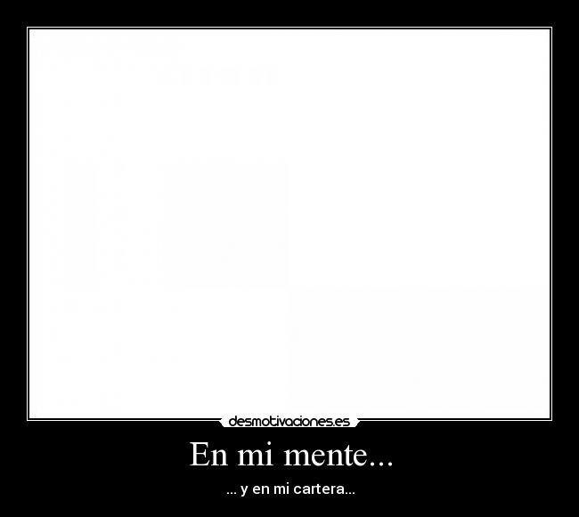 En mi mente... - ... y en mi cartera...