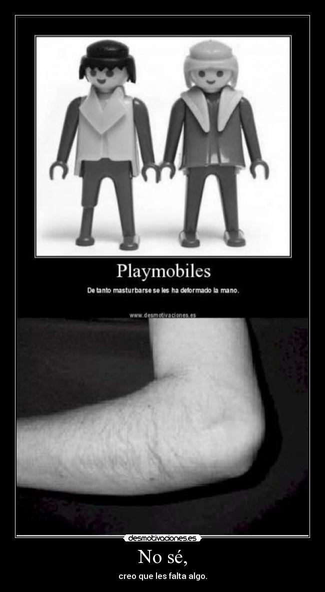 No sé, - creo que les falta algo.