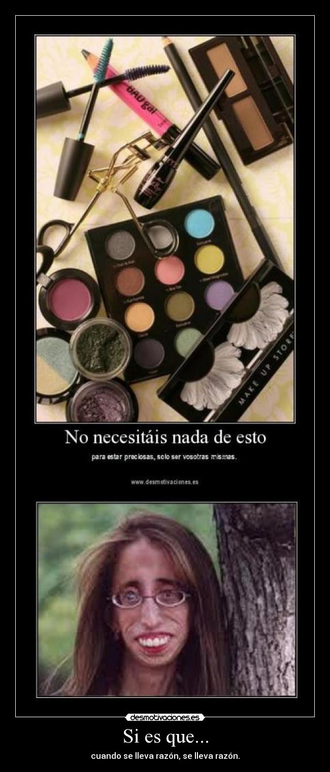 Si es que... - cuando se lleva razón, se lleva razón.