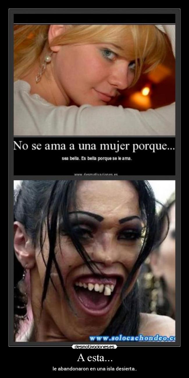 A esta... - le abandonaron en una isla desierta..