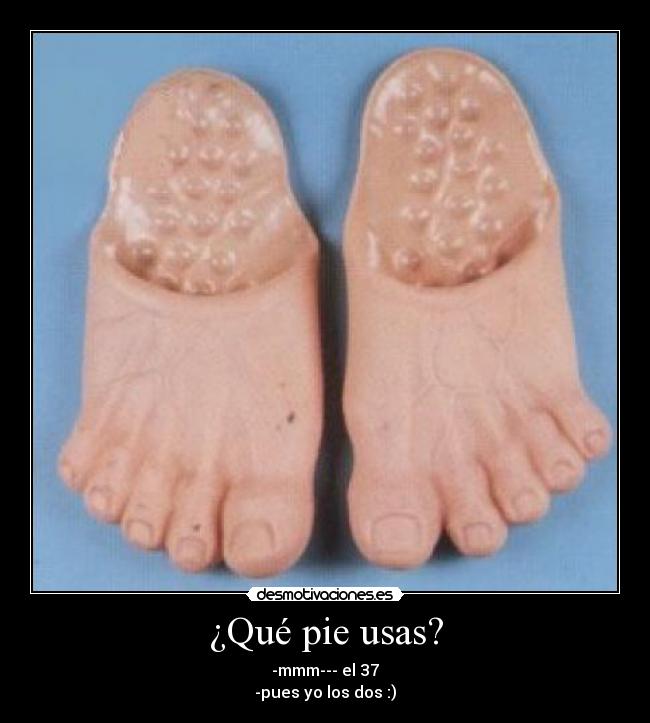 ¿Qué pie usas? -