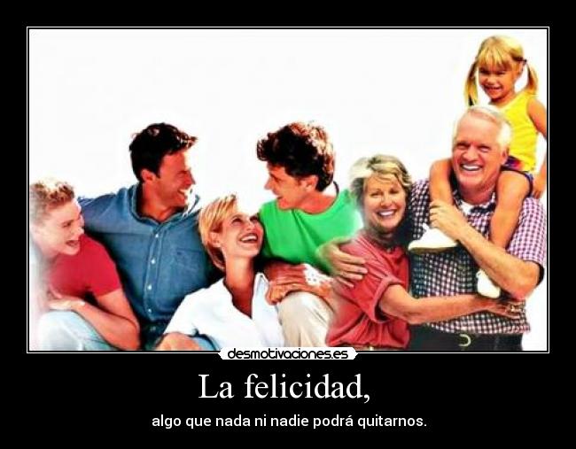 La felicidad,  - 