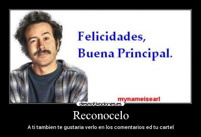 Reconocelo - A ti tambien te gustaria verlo en los comentarios ed tu cartel