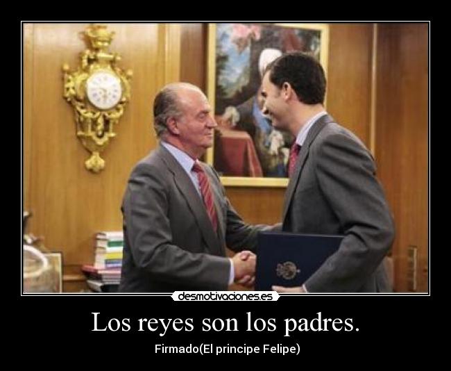  Los reyes son los padres.  - 