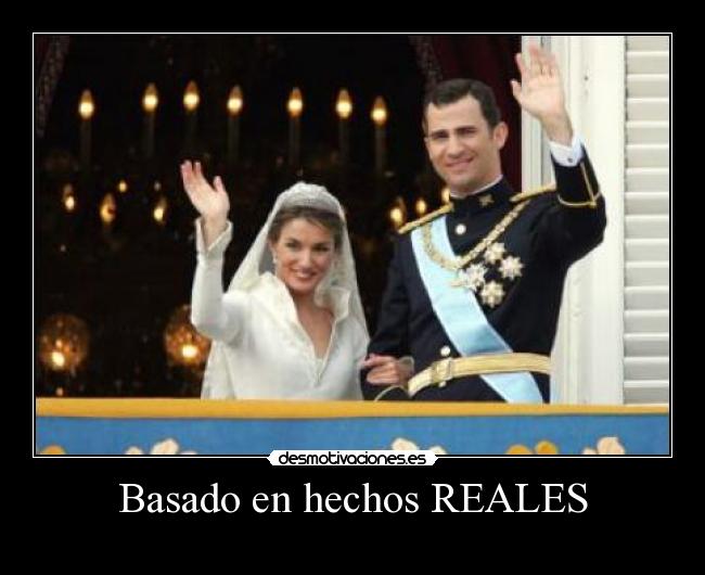 carteles basado hechos reales felipe letizia boda principes espana desmotivaciones