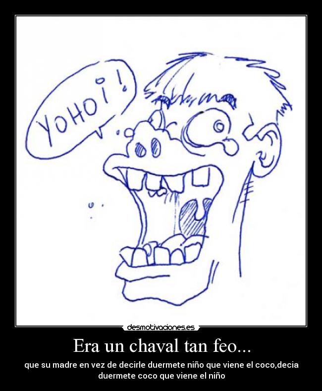 carteles nino feo desmotivaciones