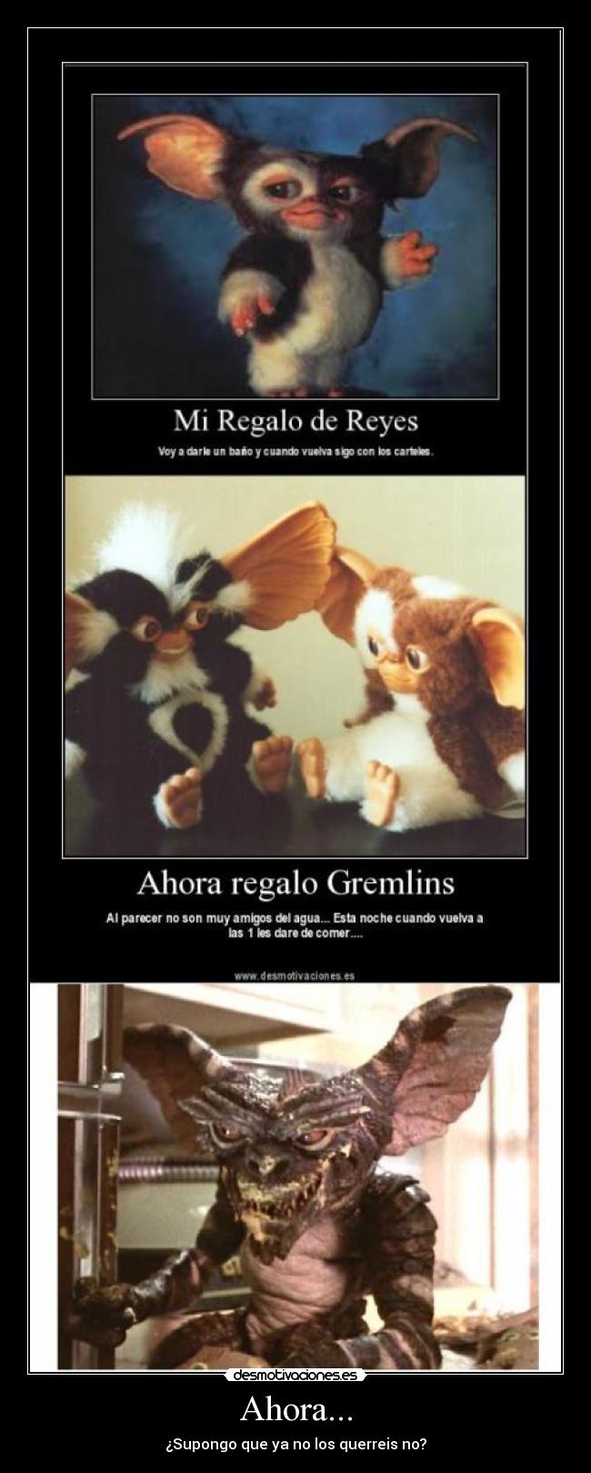 Ahora... - ¿Supongo que ya no los querreis no?