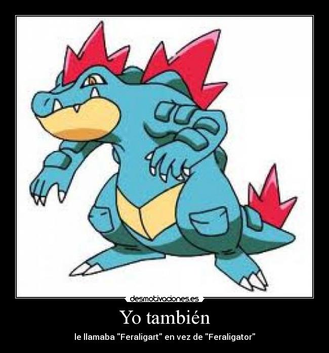 carteles feraligatr desmotivaciones