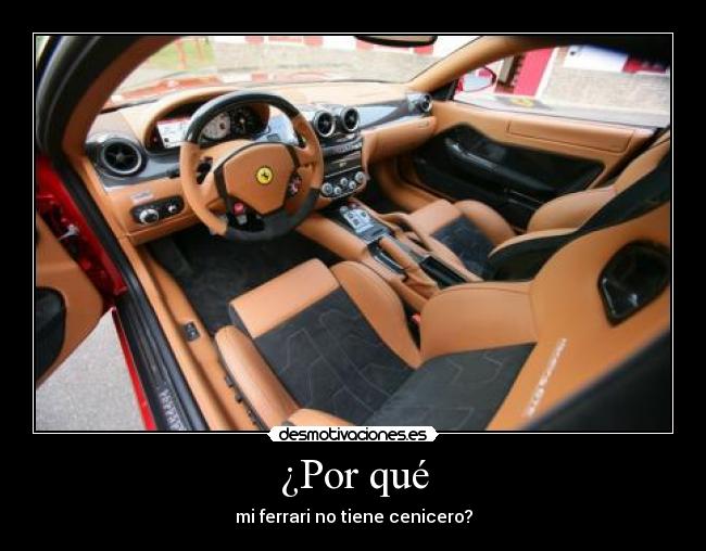 ¿Por qué - mi ferrari no tiene cenicero?