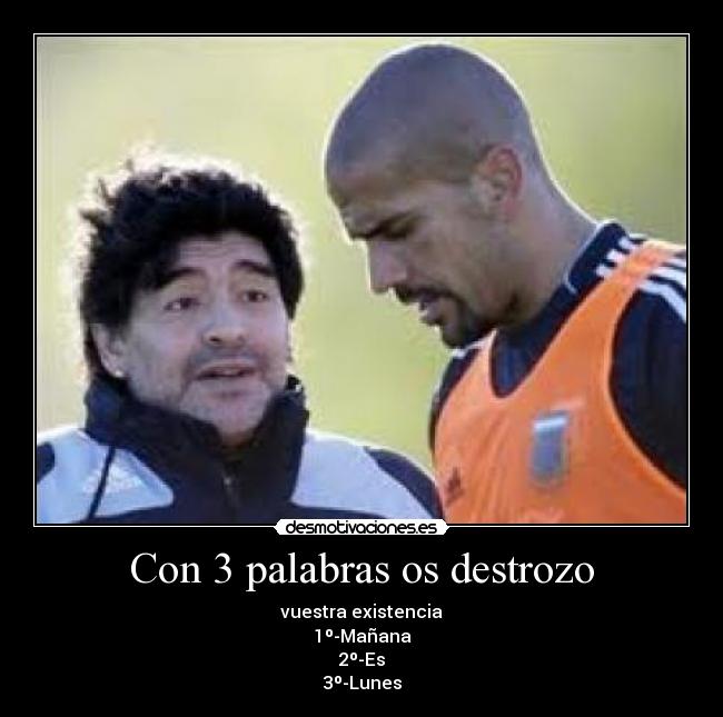 Con 3 palabras os destrozo -