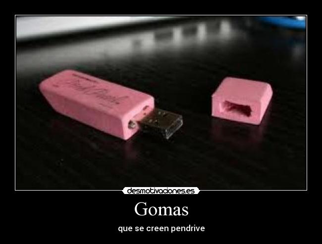 Gomas - que se creen pendrive
