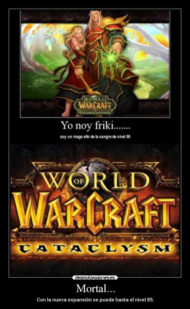 Mortal... - Con la nueva expansión se puede hasta el nivel 85.
