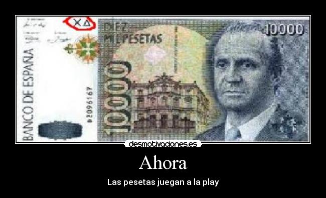 Ahora - Las pesetas juegan a la play