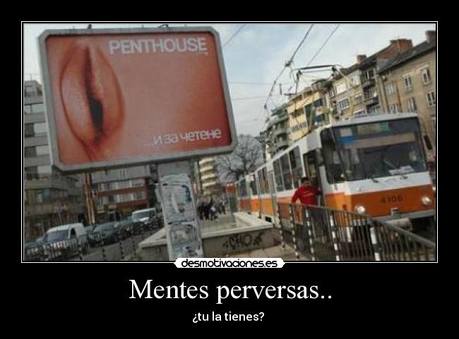 Mentes perversas.. - ¿tu la tienes?