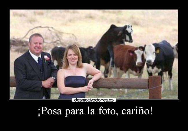 ¡Posa para la foto, cariño! -